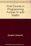 A first course in programming : FORTRAN IV with WATFIV