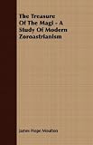 The Treasure Of The Magi - A Study Of Modern Zoroastrianism