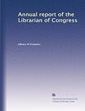 Annual report of the Librarian of Congress