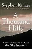 A Thousand Hills: Rwanda's Rebirth and the Man Who Dreamed It