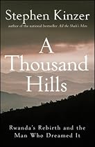 A Thousand Hills: Rwanda's Rebirth and the Man Who Dreamed it