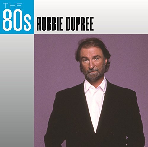 ROBBIE DUPREE - The 80s: Robbie Dupree - Zortam Music