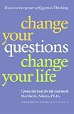 Change Your Questions, Change Your Life: 7 Powerful Tools for Life and Work [CHANGE YOUR QUES CHANGE YO]
