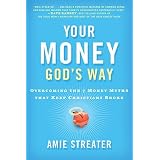 Your Money God's Way: Overcoming the 7 Money Myths that Keep Christians Broke
