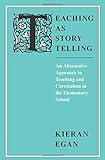 Teaching as Story Telling: An Alternative Approach to Teaching and Curriculum in the Elementary School