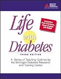 Life with Diabetes: A Series of Teaching Outlines by the Michigan Diabetes Research and Training Center