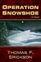 Operation Snowshoe: A Novel
