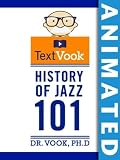 History of Jazz 101: The Animated TextVook