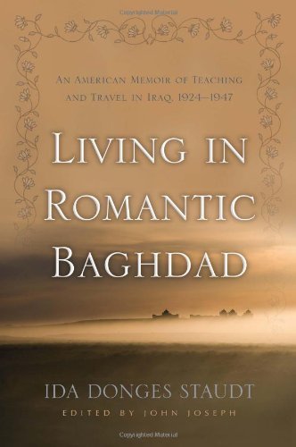 Living in Romantic Baghdad: An American Memoir of Teaching and Travel in Iraq, 1924-1947 (Contemporary Issues in the Middle East)