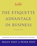 Emily Post s The Etiquette Advantage in Business: Personal Skills for Professional Success, Second Edition (Hardcover)