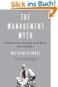 The Management Myth: Why the Experts Keep Getting it Wrong