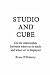 Studio and Cube: On the Relationship Between Where Art is Made and Where Art is Displayed: On the Relationship Between Where Art Is Made and Where Art ... Publication) (Forum Project Publications)