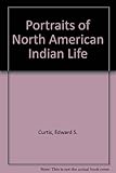 Portraits from North American Indian life