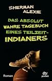 Das absolut wahre Tagebuch eines Teilzeit-Indianers: Roman