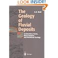 The Geology of Fluvial Deposits: Sedimentary Facies, Basin Analysis, and Petroleum Geology by Andrew D. Miall
