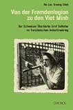 Produkt-Bild: Von der Fremdenlegion zu den Viet Minh: Der Schweizer &Uuml;berl&auml;ufer Emil Selhofer im franz&ouml;sischen Indochinakrieg
