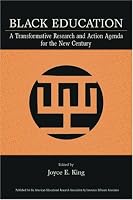 Black Education: A Transformative Research and Action Agenda for the New Century