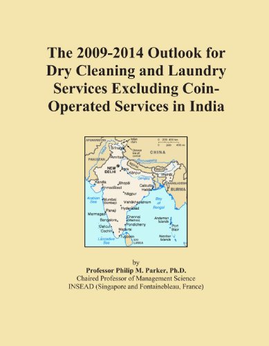The 2009-2014 Outlook for Dry Cleaning and Laundry Services Excluding Coin-Operated Services in India