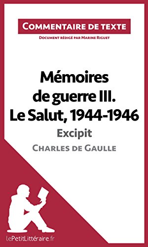 Mémoires de guerre III. Le Salut, 1944-1946 de Charles de Gaulle - Excipit: Commentaire de texte (French Edition)