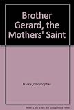 Brother Gerard, the mother's saint