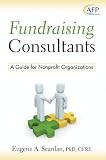 Fundraising Consultants: A Guide for Nonprofit Organizations (Afp Fund Development Series): Epub Edition (The Afp/Wiley Fund Development Series)