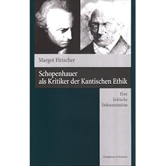 Schopenhauer als Kritiker der Kantischen Ethik: Eine kritische Dokumentation