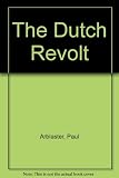 The Dutch Revolt : a chronicle of the first ten years by a nun of 's-Hertogenbosch : manuscript 131 H 20 of the Royal Library in The Hague