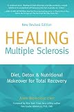 Healing Multiple Sclerosis, New Revised Edition: Diet, Detox & Nutritional Makeover for Total Recovery