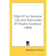 Trials of an Inventor: Life and Discoveries of Charles Goodyear (1866)