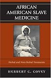 African-American Slave Medicine: Herbal and non-Herbal Treatments