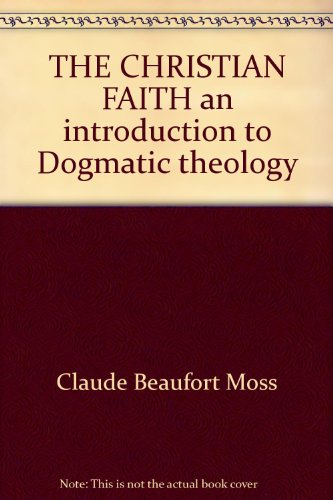 The Christian faith: an introduction to dogmatic theology,
