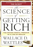 The Science of Getting Rich: Includes the Classic Essay "How to Get What You Want" [SCIENCE OF GETTING RICH]