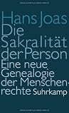 Die Sakralität der Person: Eine neue Genealogie der Menschenrechte
