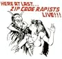 Here At Last..... Zip Code Rapists