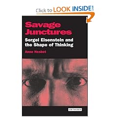 Savage Junctures: Sergei Eisenstein and the Shape of Thinking (KINO - The Russian Cinema)