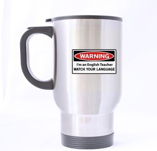 Design For Teachers Funny "Warning" " I'm a english teacher WATCH YOUR LANGUAGE " Stainless Steel Travel Coffee/Tea Mugs Sliver 14 Ounce - Best Gifts For Teachers
