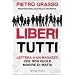 Liberi tutti. Lettera a un ragazzo che non vuole morire di mafia