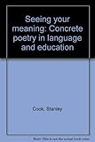 Seeing your meaning : concrete poetry in language and education