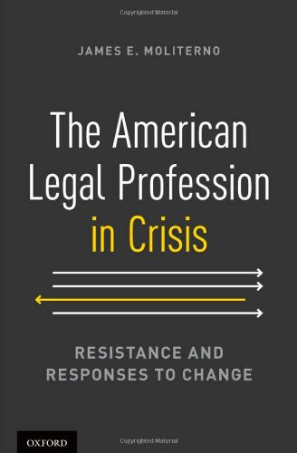 the american legal profession in crisis resistance and responses to change