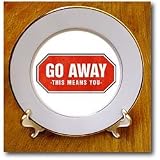 Go Away This means you old red sign - 8 Inch Porcelain Plate
