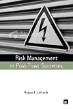 Risk Management in Post-Trust Societies (The Earthscan Risk in Society Series)