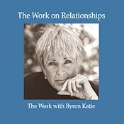 The Work on Relationships | [Byron Katie Mitchell]