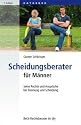 Scheidungsberater für Männer: Seine Rechte und Ansprüche bei Trennung und Scheidung