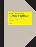 How to create a portfolio & get hired : a guide for graphic designers and illustrators
