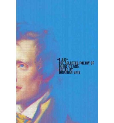 [(I Am: The Selected Poetry of John Clare)] [Author: John Clare] published on (November, 2003)