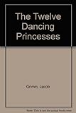 The twelve dancing princesses