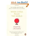 When China Rules The World: The End of the Western World and the Birth of a New Global Order [Greatly Expanded and Fully Updated]: The Rise of the Middle Kingdom and the End of the Western World