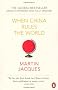 When China Rules The World: The End of the Western World and the Birth of a New Global Order
