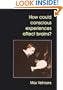 How Could Conscious Experiences Affect Brains?