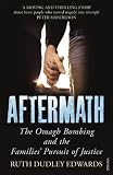 Aftermath : the Omagh bombing and the families' pursuit of justice